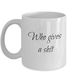 Who Gives a Shit Mug